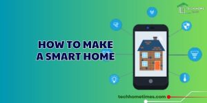How to Make a Smart Home