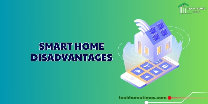 Smart Home Disadvantages